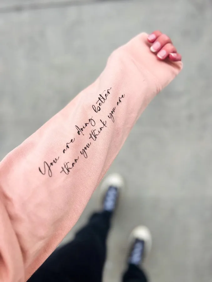You're doing better than you think you are... Terry Sweatshirt